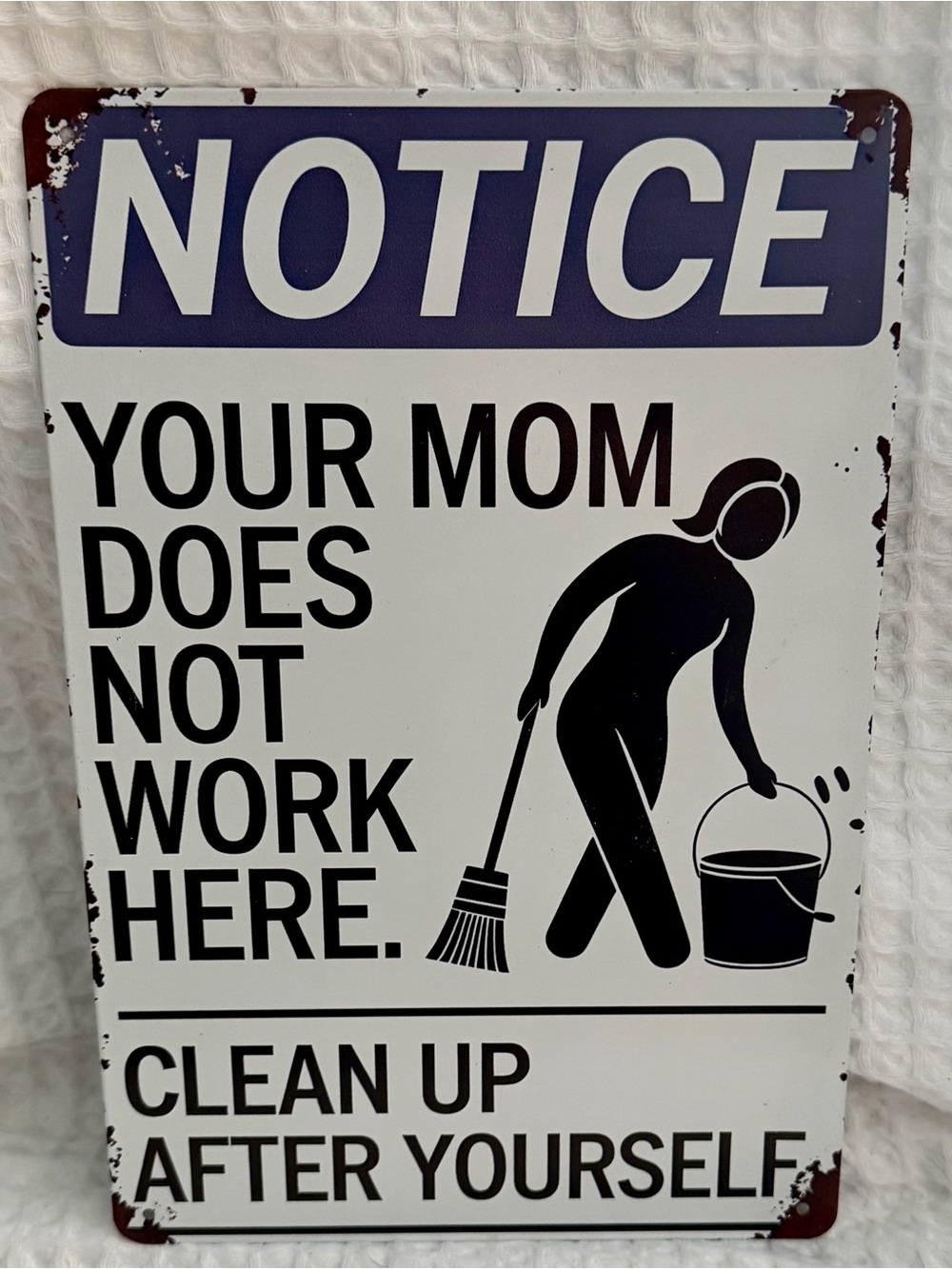 Notice: Your Mom Does Not Work Here - Black and White Wall Sign